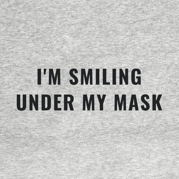 Funny I'm Smiling Under My Mask Social Distancing Mask Facemask by gillys